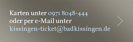 Button Buchen Sie Ihre Tickets unter kissingen-ticket@badkissingen.de
